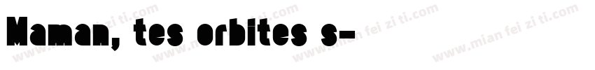Maman, tes orbites s字体转换